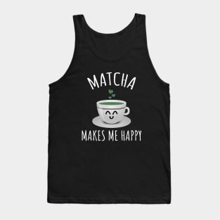 Matcha makes me happy Tank Top